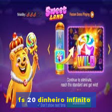 fs 20 dinheiro infinito